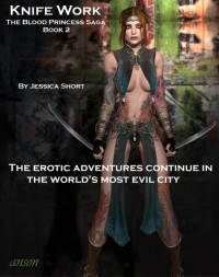 Jessica Short — Knife Work: The Blood Princess Saga Book 2