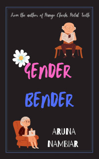 Aruna Nambiar — Gender Bender