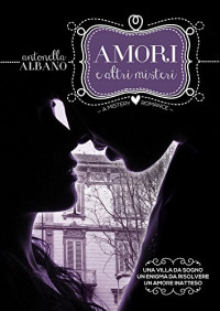 Antonella Albano [Albano, Antonella] — Amori E Altri Misteri