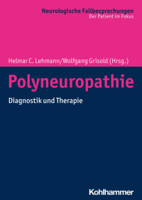 Helmar C. Lehmann & Wolfgang Grisold — Polyneuropathie