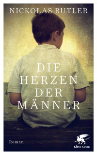 Nickolas Butler; — Die Herzen der Männer