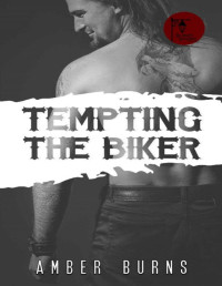 Amber Burns [Burns, Amber] — Tempting the Biker: (A Love Struck Bad Boys Romance)