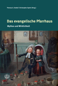 Thomas A. Seidel, Christopher Spehr & Christopher Spehr — Das evangelische Pfarrhaus