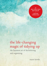 Marie Kondo — The Life-Changing Magic of Tidying Up