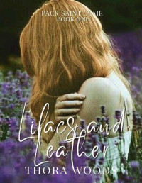 Thora Woods — Lilacs and Leather: Pack Saint Clair Book 1