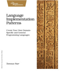 Terence Parr — Language Implementation Patterns