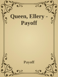 Payoff — Queen, Ellery - Payoff