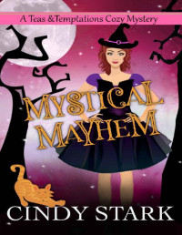 Cindy Stark — Mystical Mayhem (Teas and Temptations Paranormal Cozy Mystery 12)