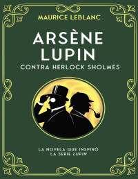 Maurice Leblanc — Arsène Lupin contra Herlock Sholmes