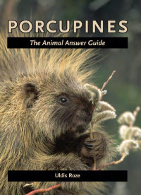 Uldis Roze — Porcupines: The Animal Answer Guide