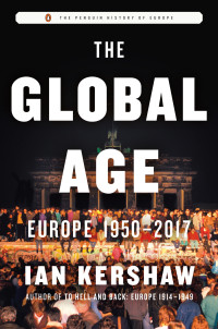 Ian Kershaw — The Global Age: Europe 1950-2017