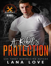 Lana Love — A Rebel's Protection: A BBW & Bad Boy Romance (Heartland Heroes: Rebel Autos Book 3)