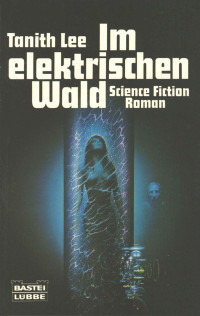 Lee, Tanith — Im elektrischen Wald