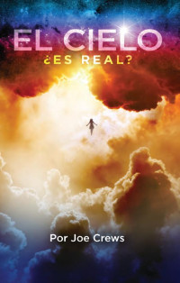 Joe Crews — El Cielo ¿Es Real?