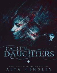 Alta Hensley [Hensley, Alta] — Fallen Daughters: A Dark Romance