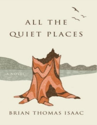 Brian Thomas Isaac — All The Quiet Places