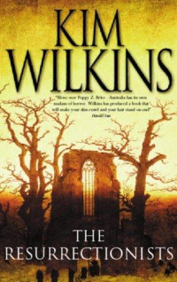 Wilkins, Kim — The Resurrectionists