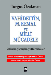 Turgut Özakman — Vahidettin, M. Kemal ve Milli Mücadele