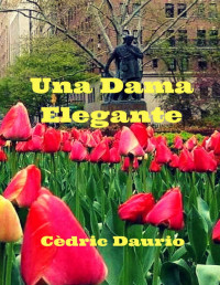 Cèdric Daurio [Daurio, Cèdric] — Una Dama Elegante (Spanish Edition)
