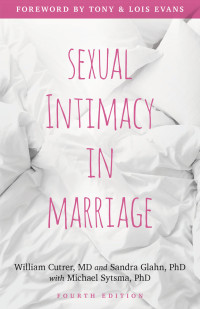 William R. Cutrer;Sandra Glahn;Michael Sytsma; — Sexual Intimacy in Marriage