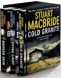 MacBride, Stuart — Logan McRae Crime Series Books 1-3 · Cold Granite / Dying Light / Broken Skin