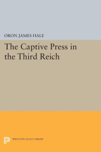 Oron James Hale — The Captive Press in the Third Reich