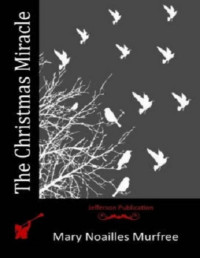 Mary Noailles Murfree [Murfree, Mary Noailles] — The Christmas Miracle