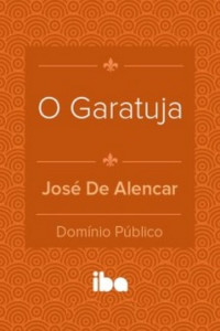 José de Alencar — O Garatuja