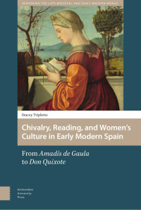 Stacey Triplette — Chivalry, Reading, and Women’s Culture in Early Modern Spain