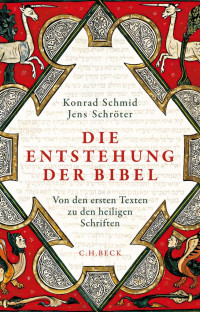 Schmid, Konrad und Schröter, Jens — Die Entstehung der Bibel