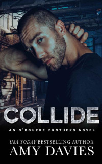 Amy Davies — Collide: An O'Rourke Brother's Novel