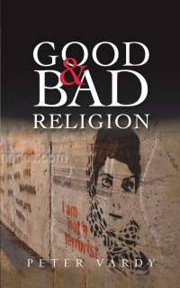 Peter Vardy; — Good and Bad Religion