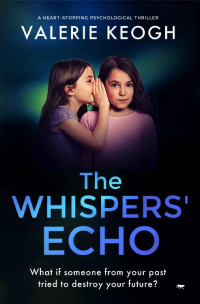 Valerie Keogh — The Whispers' Echo - a heart-stopping psychological thriller