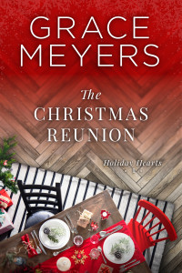 Meyers, Grace — The Christmas Reunion (Holiday Hearts Book 1)