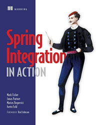 Mark Fisher, Jonas Partner, Marius Bogoevici, Iwein Fuld — Spring Integration in Action