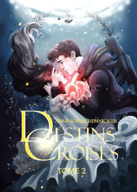 Anne-Sophie Hennicker — Destins croisés - Tome 2