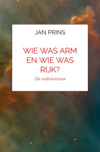 Jan Prins — Wie was Arm en wie was Rijk?