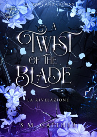 S.M. GAITHER — A TWIST OF THE BLADE: La Rivelazione