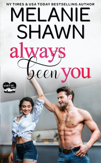 Melanie Shawn — Always Been You (Whisper Lake Book 2)