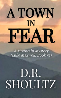D.R. Shoultz — A Town in Fear (A Mountain Mystery)