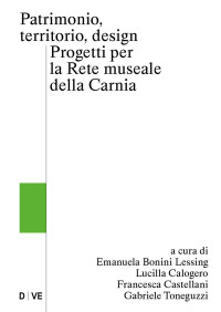 Emanuela Bonini Lessing, Lucilla Calogero, Francesca Castellani, Gabriele Toneguzzi — Patrimonio, territorio, design