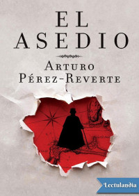 Arturo Pérez-Reverte — El asedio