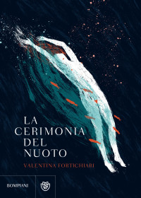 Fortichiari Valentina — La cerimonia del nuoto