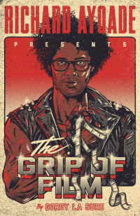 Richard Ayoade [Richard Ayoade] — The Grip of Film
