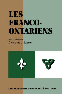 Sous la direction de Cornelius J. Jaenen — Les Franco-Ontariens