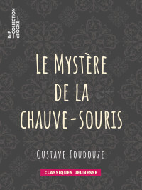 Gustave Toudouze — Le Mystère de la chauve-souris