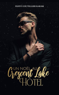 Fanny Coutellier Karam — Un Noël au Crescent Lake Hôtel