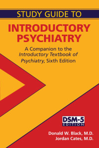 Donald W. Black & Jordan Cates — Study Guide to Introductory Psychiatry: A Companion to the Introductory Textbook of Psychiatry, Sixth Edition