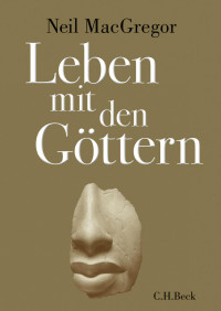 MacGregor, Neil — Leben mit den Göttern