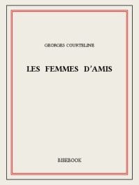 Georges Courteline (pseud.) — Les femmes d'amis